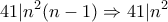 \displaystyle{41|n^2 (n-1)\Rightarrow 41|n^2}