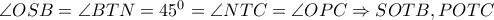 \angle OSB= \angle BTN=45^0= \angle NTC= \angle OPC \Rightarrow SOTB,POTC 
