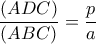 \dfrac {(ADC)} {(ABC) } = \dfrac {p}{a} 