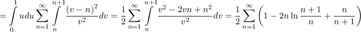 \displaystyle{ = \int\limits_0^1 {udu} \sum\limits_{n = 1}^\infty  {\int\limits_n^{n + 1} {\frac{{{{\left( {v - n} \right)}^2}}}{{{v^2}}}dv} }  = \frac{1}{2}\sum\limits_{n = 1}^\infty  {\int\limits_n^{n + 1} {\frac{{{v^2} - 2vn + {n^2}}}{{{v^2}}}dv} }  = \frac{1}{2}\sum\limits_{n = 1}^\infty  {\left( {1 - 2n\ln \frac{{n + 1}}{n} + \frac{n}{{n + 1}}} \right)} }