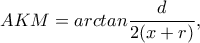 AKM=arctan\dfrac{d}{2(x+r)},