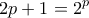 \displaystyle{2p+1 =2^p}