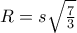 R = s\sqrt {\frac{7}{3}}