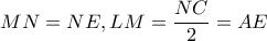 MN=NE, LM=\dfrac{NC}{2}=AE