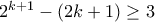 2^{k+1}-(2k+1)\geq 3