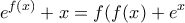 \displaystyle{{e^{f(x)}} + x = f(f(x) + {e^x}}