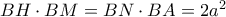 BH \cdot BM = BN \cdot BA = 2{a^2}