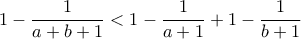 1- \dfrac{1}{a+b+1} < 1- \dfrac{1}{a+1}+ 1- \dfrac{1}{b+1}