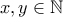 \displaystyle{x,y\in\mathbb{N}}