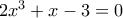 2x^3+x-3=0