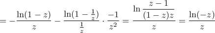 \displaystyle{= -\dfrac {\ln (1-z)}{z} - \dfrac {\ln (1-\frac {1}{z})}{\frac {1}{z} }\cdot \dfrac {-1}{z^2} = \dfrac { \ln\dfrac {z-1} {(1-z)z}} {z} = \dfrac {\ln (-z) }{z}}