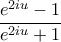 \dfrac{e^{2iu}-1}{e^{2iu}+1}