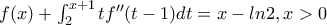 f(x)+\int_{2}^{x+1}tf''(t-1)dt=x-ln2,x>0