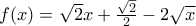f(x)=\sqrt{2}x+\frac{\sqrt{2}}{2}-2\sqrt{x}