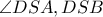\displaystyle{\angle DSA,DSB}
