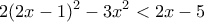 \displaystyle{2(2x-1)^2-3x^2<2x-5}