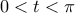 \displaystyle 0 < t < \pi