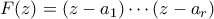 F(z) = (z-a_1) \cdots (z-a_r)