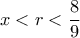 x<r<\dfrac{8}{9}
