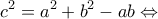 \displaystyle {c^2} = {a^2} + {b^2} - ab \Leftrightarrow 