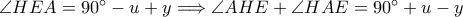 \angle HEA=90^\circ-u+y\Longrightarrow \angle AHE+\angle HAE=90^\circ+u-y