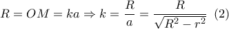 R = OM = ka \Rightarrow k = \dfrac{R}{a} = \dfrac{R}{{\sqrt {{R^2} - {r^2}} }}\,\,\left( 2 \right)