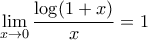 \displaystyle{ \lim_ {x\to 0} \dfrac {\log (1+x)} {x} =1}