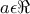 a\epsilon\Re