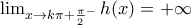 \lim_{x\to k\pi+\frac{\pi}{2}^{-}}h(x)=+\infty