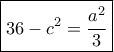 \boxed{36 - {c^2} = \frac{{{a^2}}}{3}}
