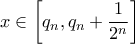 x\in \left[ q_{n},q_{n} +\dfrac{1}{2^n}\right]