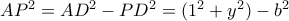 AP^2 = AD^2-PD^2=(1^2+y^2)-b^2