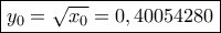 \boxed{{y_0} = \sqrt {{x_0}}  = 0,40054280}