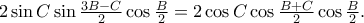 2\sin C\sin \frac{3B-C}{2}\cos \frac{B}{2}=2\cos C\cos \frac{B+C}{2}\cos \frac{B}{2}. 2\sin C\sin \frac{3B-C}{2}\cos \frac{B}{2}=2\cos C\cos \frac{B+C}{2}\cos \frac{B}{2}.