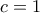 \displaystyle{\,\,c = 1\,\,}