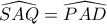 \widehat{SAQ}=\widehat{PAD}