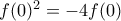 f(0)^2 = -4f(0)