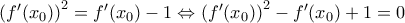 {{({f}'({{x}_{0}}))}^{2}}={f}'({{x}_{0}})-1\Leftrightarrow {{({f}'({{x}_{0}}))}^{2}}-{f}'({{x}_{0}})+1=0