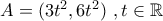 A=(3t^2,6t^2)\,\,,t \in \mathbb{R}