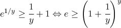 e^{1/y}\geq \cfrac{1}{y} +1\Leftrightarrow e \geq \left(1+\cfrac{1}{y}\right)^y