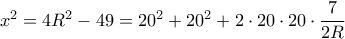 x^2=4R^2-49=20^2+20^2+2\cdot20\cdot20\cdot\dfrac{7}{2R}