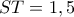 ST=1,5