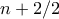 n+2/2