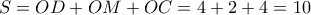 S = OD + OM + OC = 4 + 2 + 4 = 10