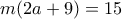 m(2a+9)=15