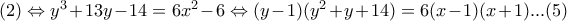 (2)\Leftrightarrow y^3+13y-14=6x^2-6\Leftrightarrow (y-1)(y^2+y+14)=6(x-1)(x+1)...(5)