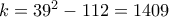 k=39^2-112=1409
