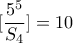 \displaystyle{[\frac{5^5}{S_4}]=10