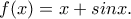 f(x)=x+sinx.