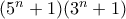 (5^n+1)(3^n+1)